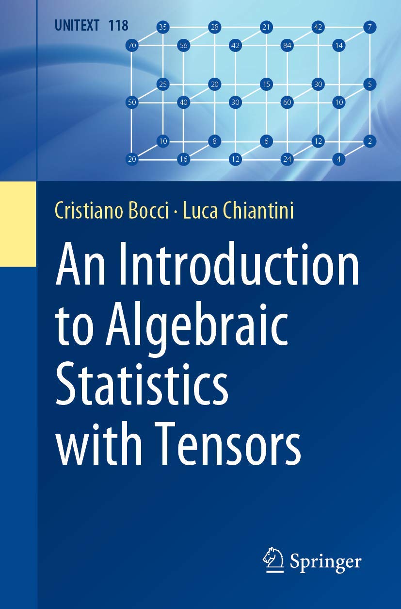 An Introduction to Algebraic Statistics with Tensors (UNITEXT, 118)