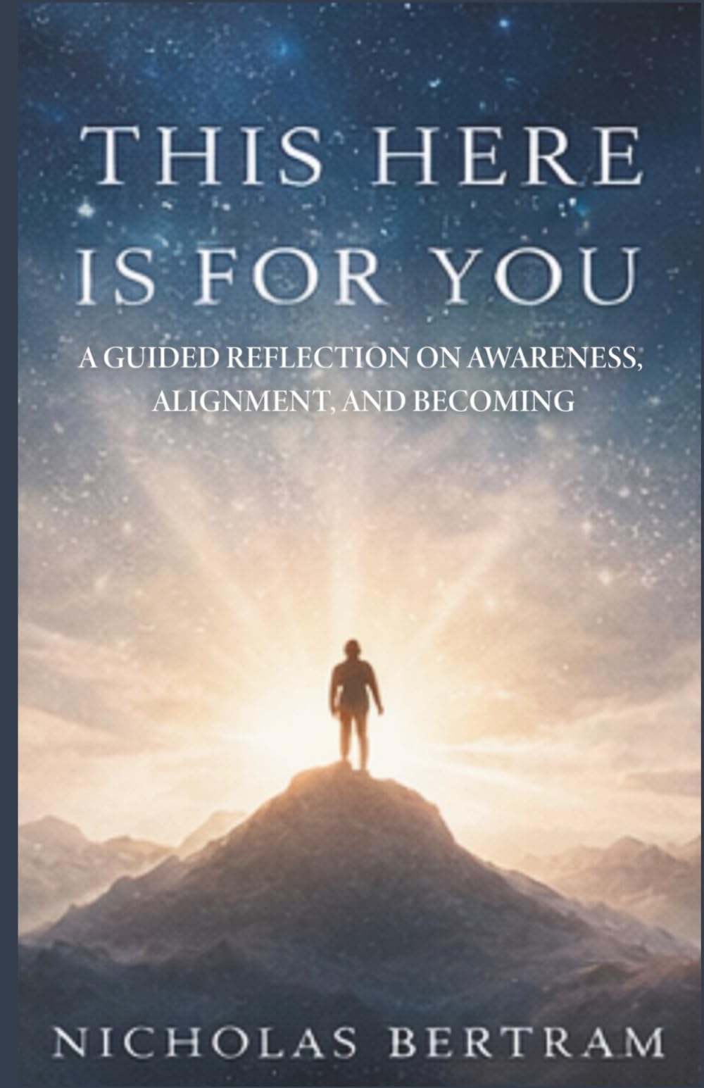 This Here Is For You: A Guided Self-Reflection on Awareness, Alignment, and Becoming