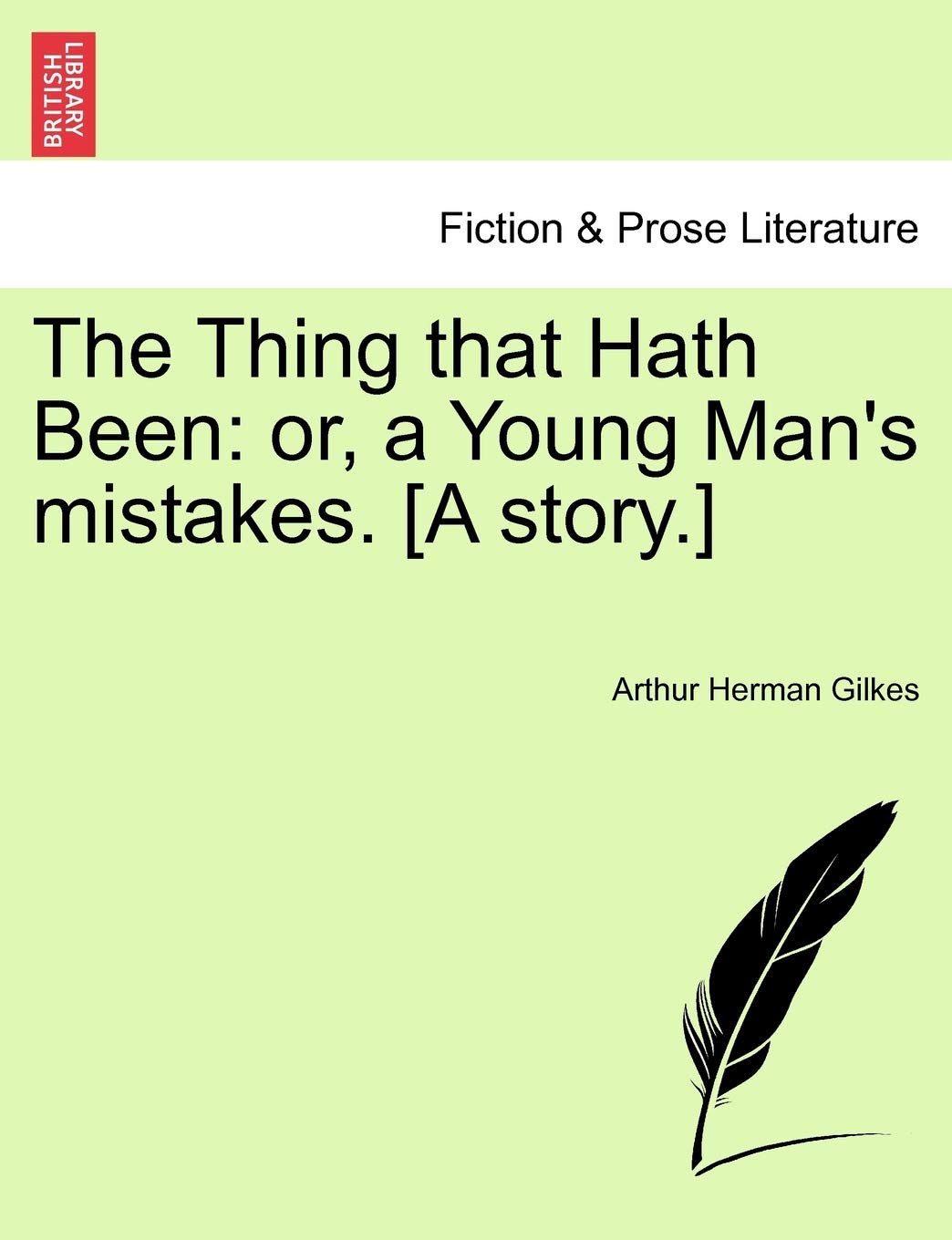 The Thing That Hath Been: Or, a Young Man's Mistakes. [A Story.]