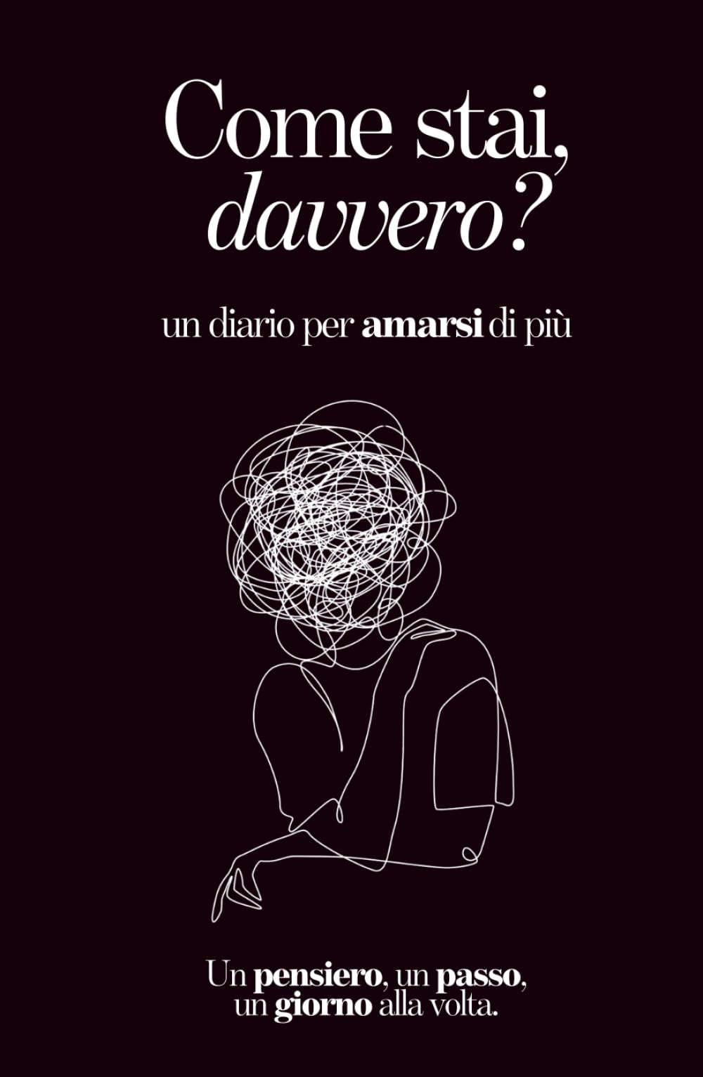 Come stai, davvero?: Un diario per amarsi di più