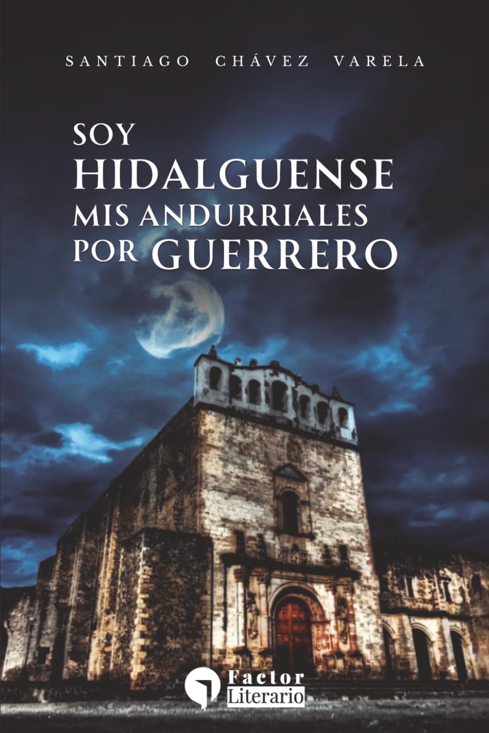 Soy hidalguense, mis andurriales por Guerrero