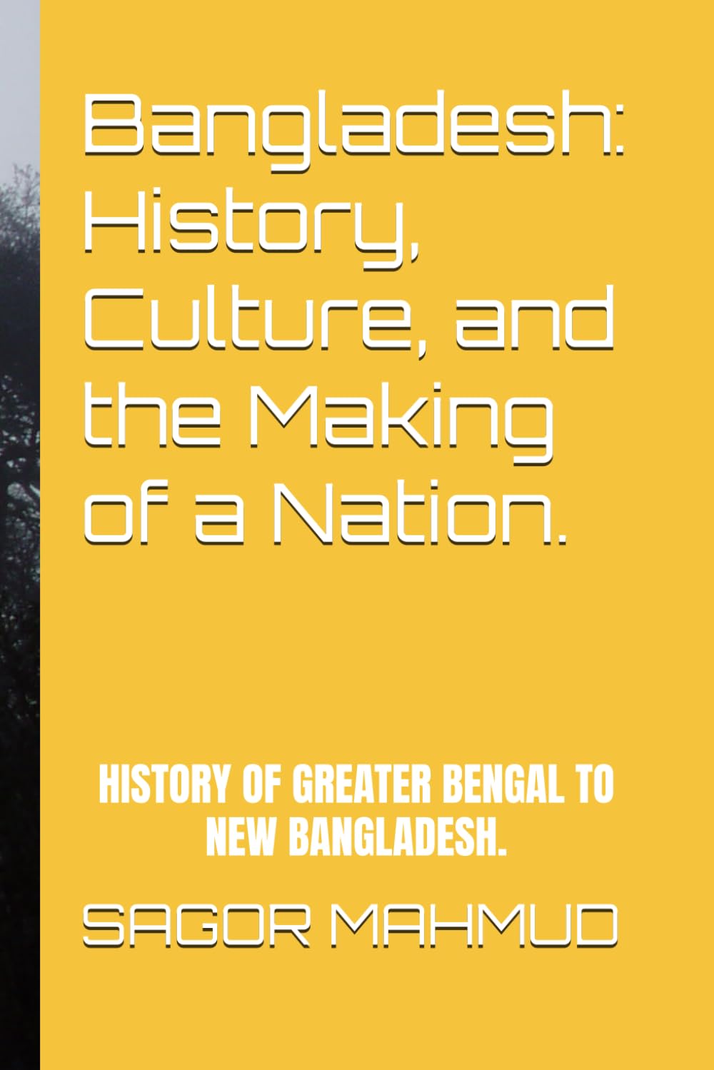 Bangladesh: History, Culture, and the Making of a Nation.