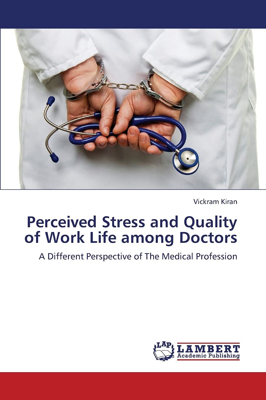 Perceived Stress and Quality of Work Life among Doctors: A Different Perspective of The Medical Profession