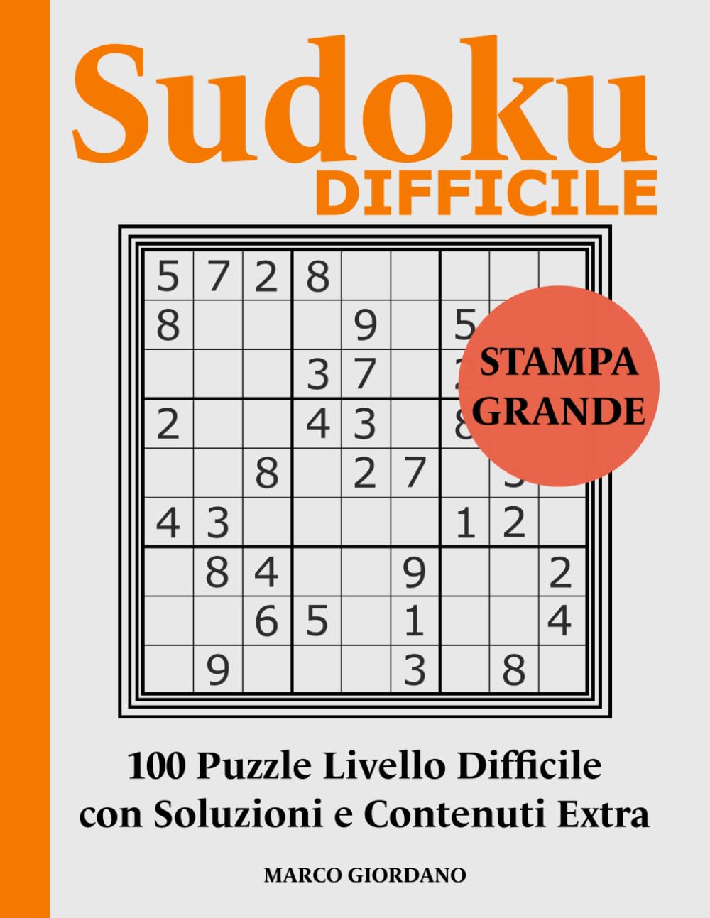 Sudoku DIFFICILE: 100 Puzzle in Stampa Grande di Alta Difficoltà – Vere Sfide Logiche di Sudoku per Adulti e Anziani – Facile da leggere (SUDOKU STAMPA GRANDE – Collana Completa per Adulti e Anziani)
