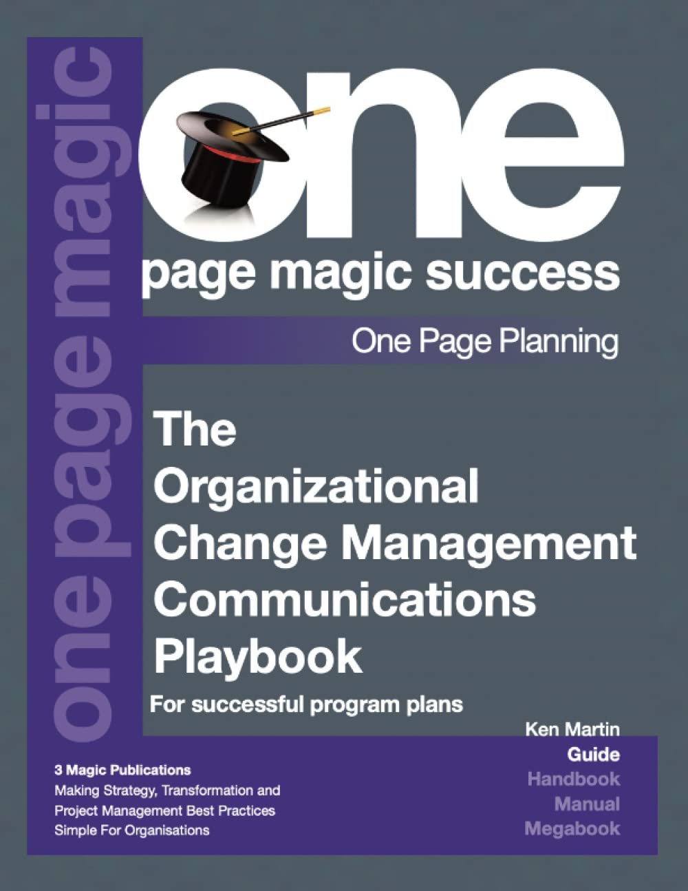 The Organizational Change Management Communications Playbook (One Page Magic Planning Series)