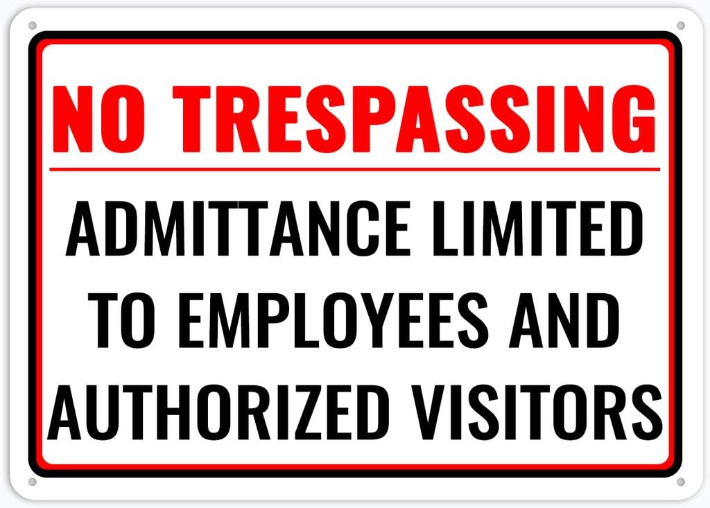 8"x12" Aluminum Metal Sign Plate - No Trespassing Admittance Limited To Employees And Authorized Visitors - Caution Warning Notice
