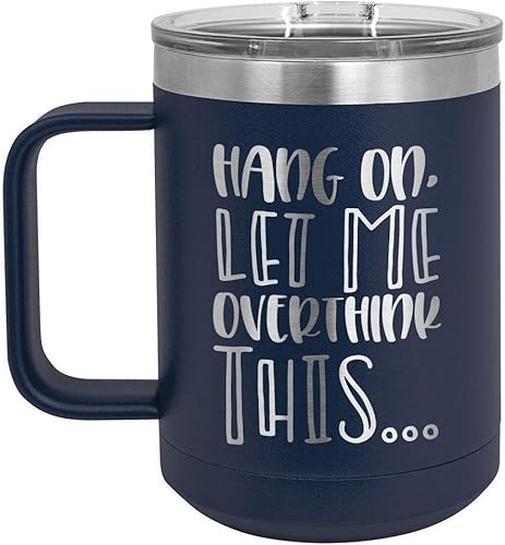 ONLYGIFTS.COM - Taza de café con tapa deslizante (13.0 fl oz), diseño con texto en inglés "HANG ON LET ME OVERTHINK THIS Navy 15 oz"