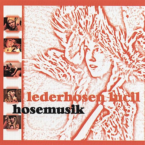 Hosemusik [Audio CD] Lederhosen Lucil