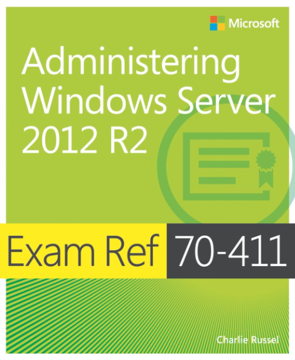 Exam Ref 70-411 Administering Windows Server 2012 R2 (MCSA) 1st Edition
