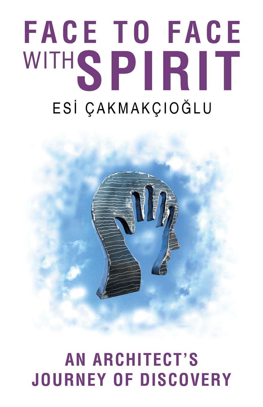 FACE TO FACE WITH SPIRIT: An Architect's Journey of Discovery