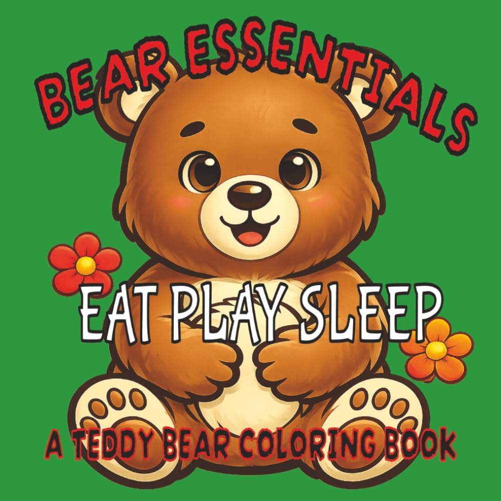 Bear Essentials Eat Play Sleep: A Teddy Bear coloring book