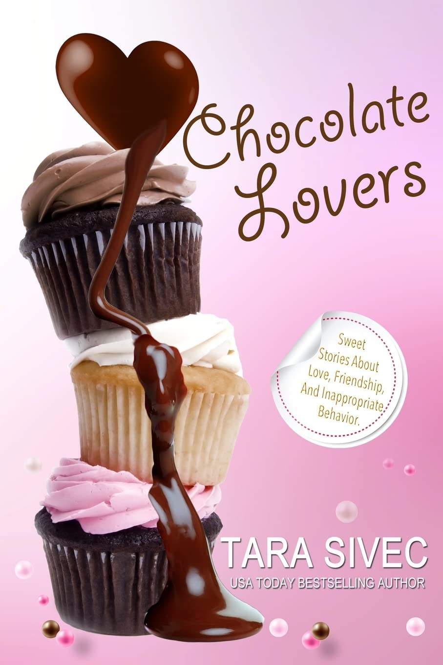 Chocolate Lovers: Sweet Stories About Love, Friendship, and Inappropriate Behavior