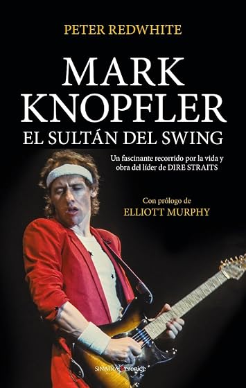 Mark Knopfler, El Sultán Del Swing