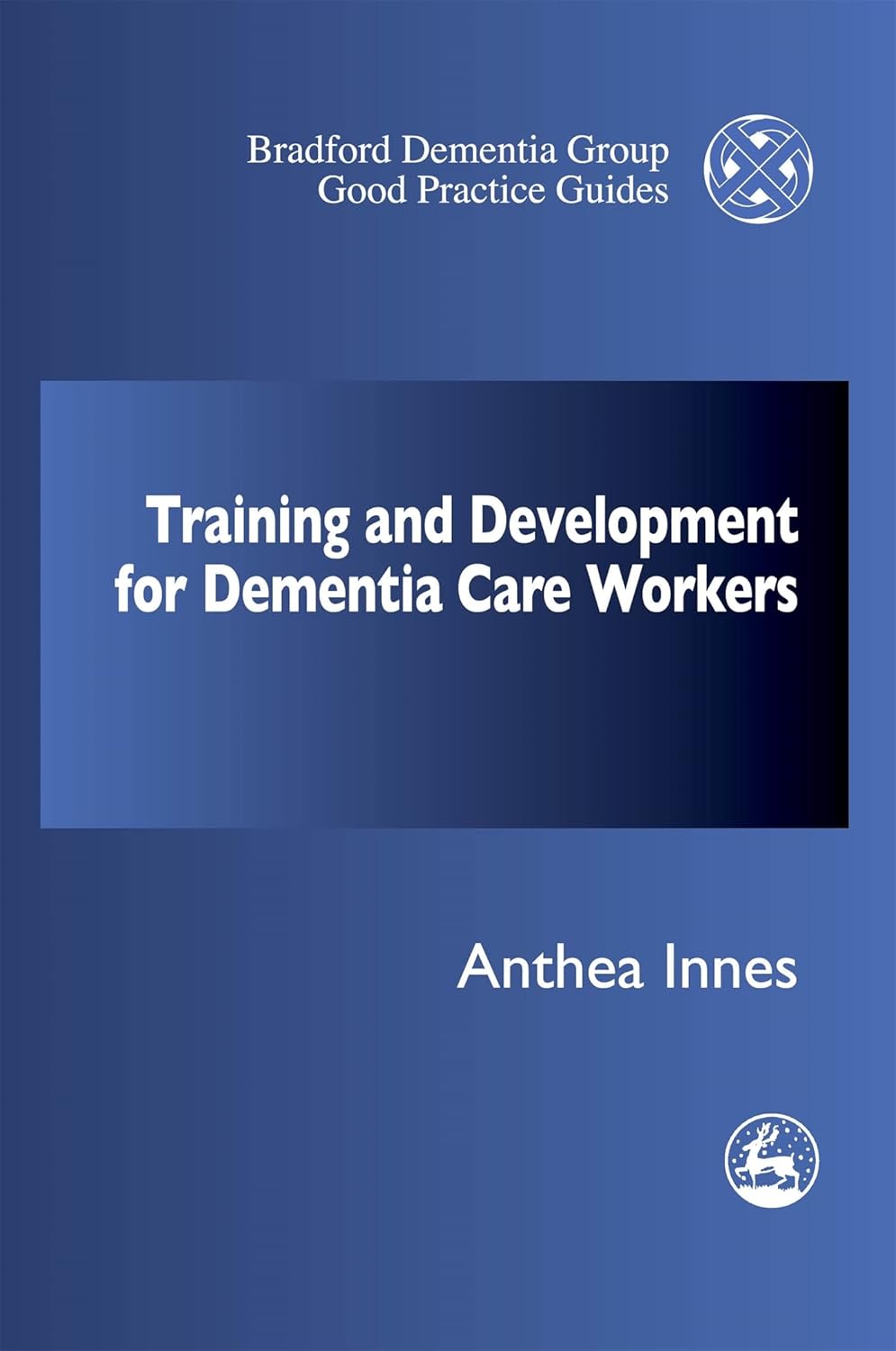 Training and Development for Dementia Care Workers (University of Bradford Dementia Good Practice Guides)      Paperback – September 1, 1999