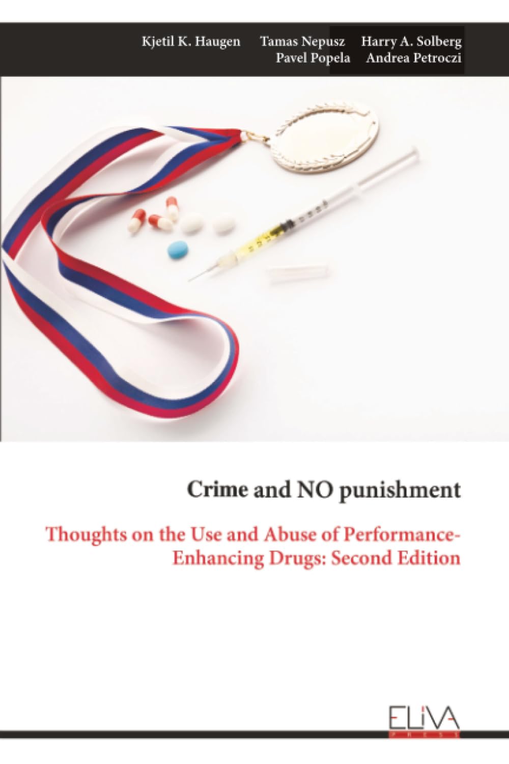 Crime and NO punishment: Thoughts on the Use and Abuse of Performance-Enhancing Drugs: Second Edition