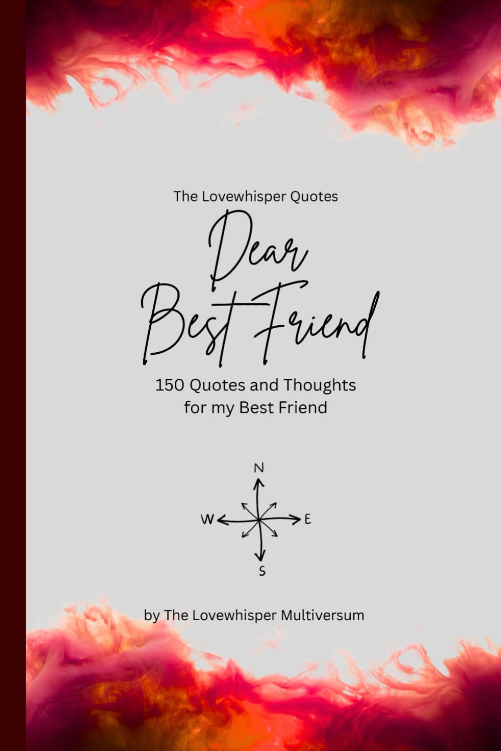 Dear Best Friend, to the best friend in the world: 150 Quotes and Thoughts for the best friend, gift book, red (Quotes for Someone Special englisch)