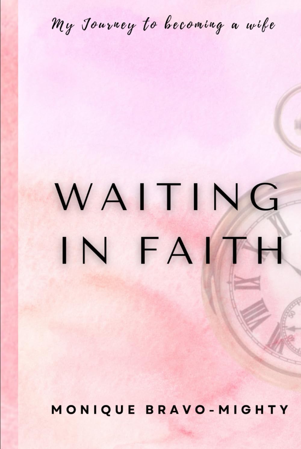 Waiting In Faith: My Journey To Becoming a Wife