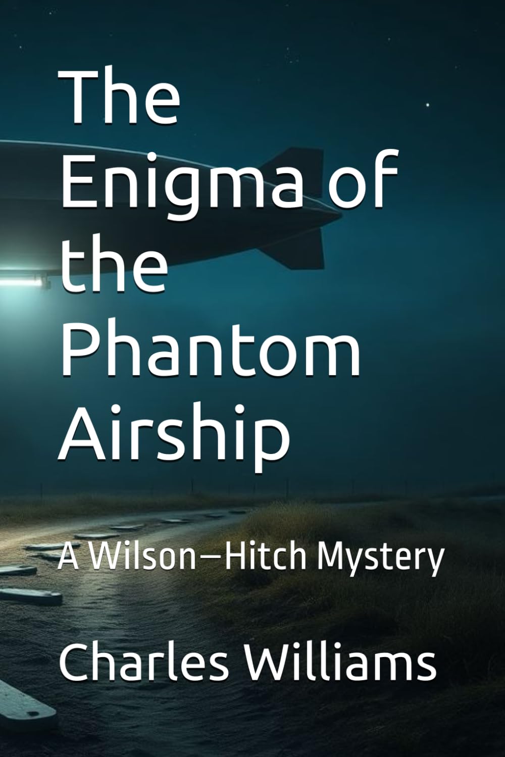 The Enigma of the Phantom Airship: A Wilson–Hitch Mystery (Wilson-Hitch Mysteries: The First Thirty Three Cases)