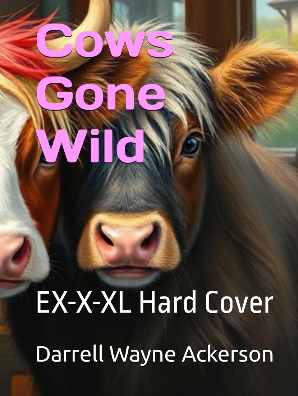 Cows Gone Wild: EX-X-XL Hard Cover