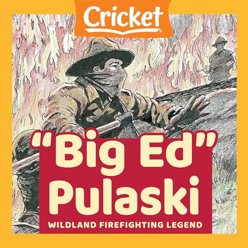 Big Ed Pulaski: Wildland Firefighting Legend by Deanna Couch episode artwork