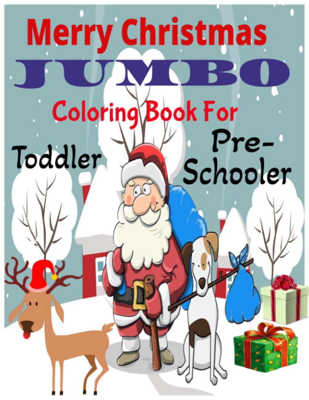 Merry Christmas Jumbo Coloring Book Great For Toddlers, Preschoolers, Girls And Boys Ages 1, 2, 3, 4 And Even 5: Easy To Color: Filled With Adorable ... Trees, Snowman, Animals And So Much MORE!
