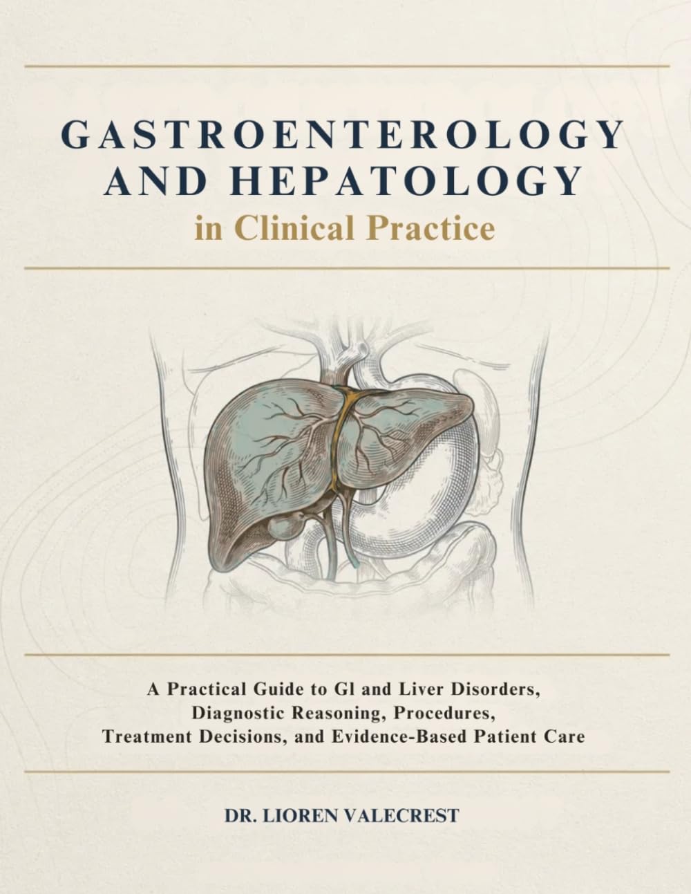 Gastroenterology and Hepatology in Clinical Practice: A Practical Guide to GI and Liver Disorders, Diagnostic Reasoning, Procedures, Treatment Decisions, and Evidence-Based Patient Care