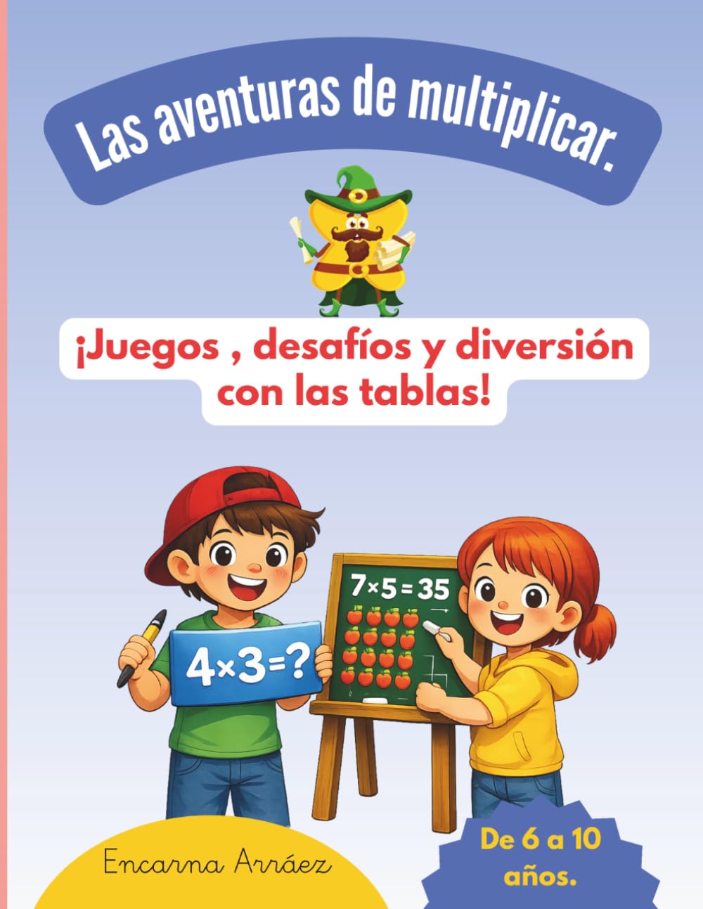 Las aventuras de multiplicar.: ¡Juegos , desafíos y diversión con las tablas!