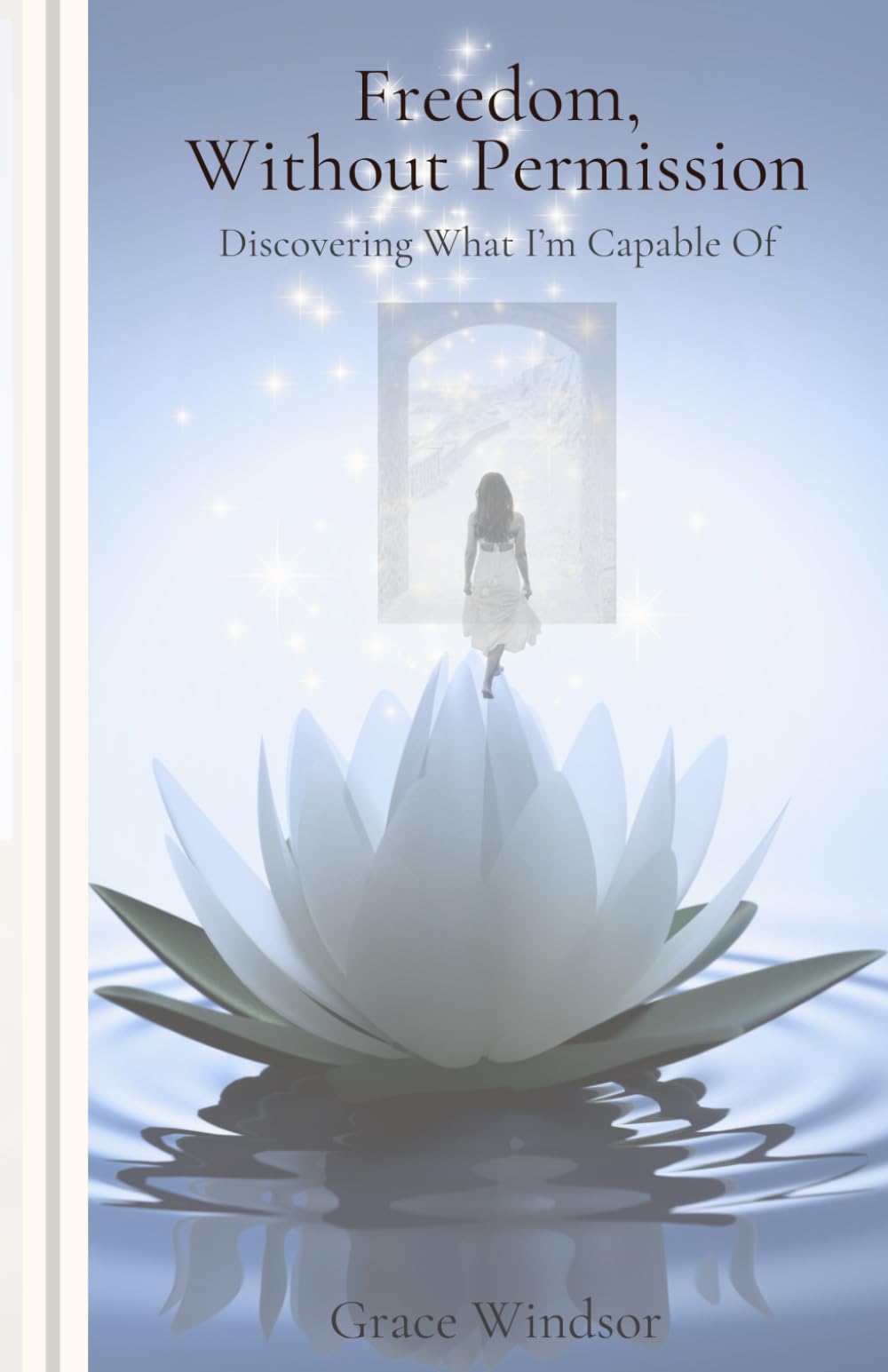 Freedom, Without Permission: Discovering What I’m Capable Of