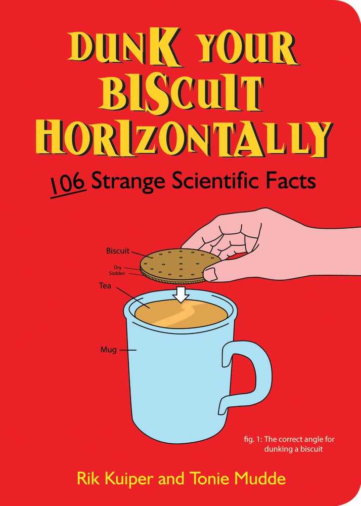 Dunk Your Biscuit Horizontally 106 Quirky Scientific Curiosities 106
