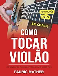 Como tocar violão - EM CORES!: As melhores aulas de violão para iniciantes (Portuguese Edition)