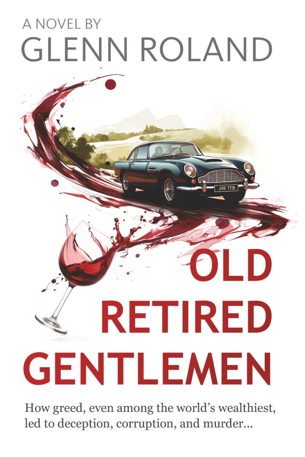 OLD RETIRED GENTLEMEN: How greed, even among the world`s wealthiest led to deception, corruption, and murder.