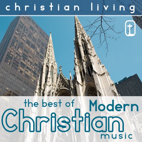 Christian Living: The Best of Modern Christian Music