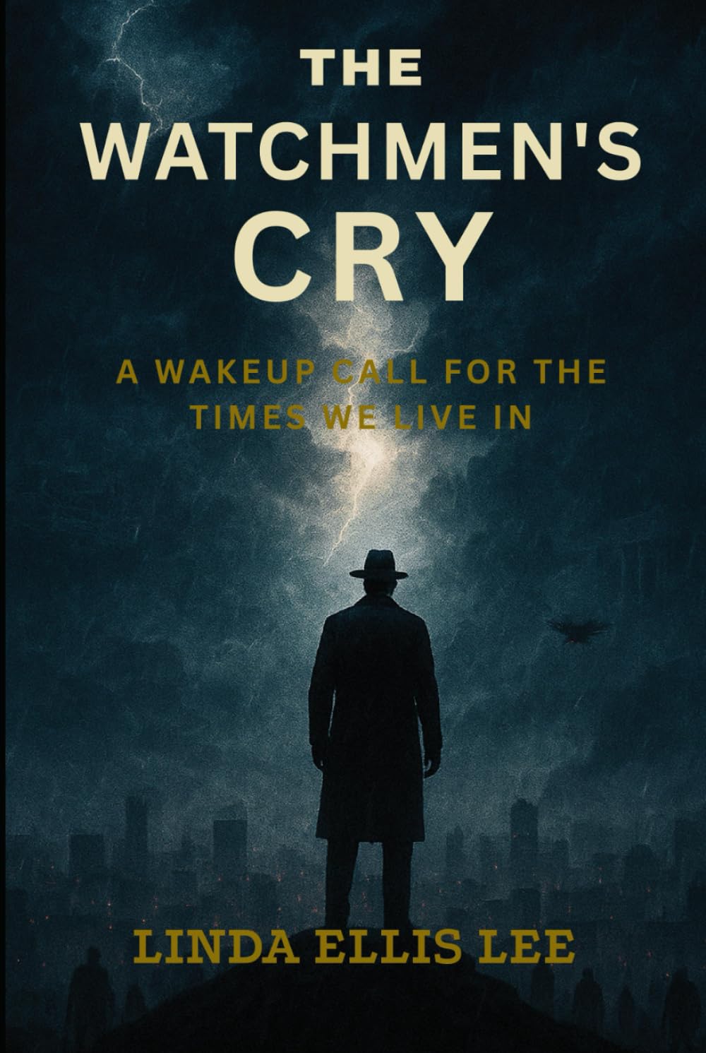 The Watchman's Cry: A Wake-up call for the times we live in.