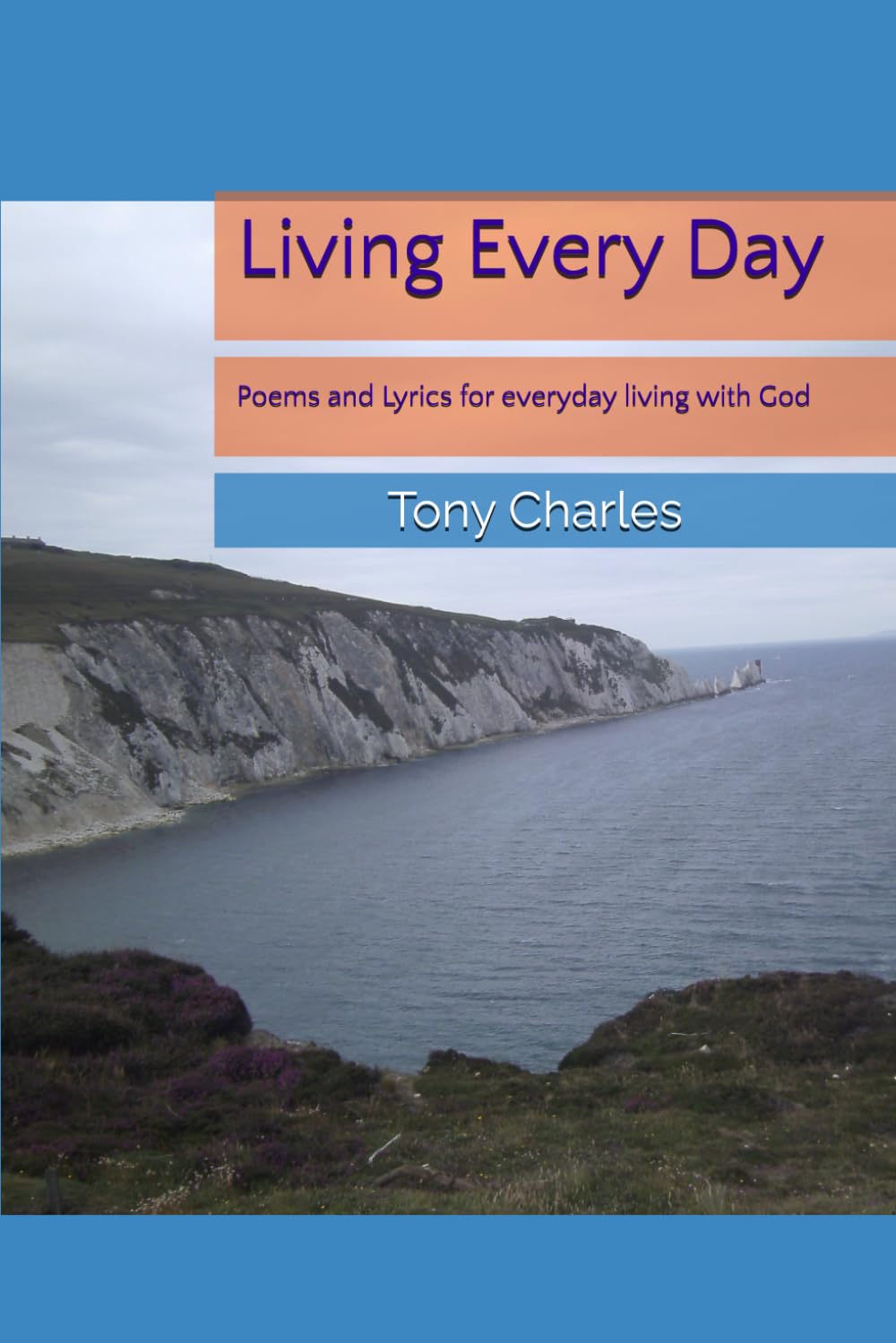 Living Every Day: Poems and Lyrics for everyday living with God
