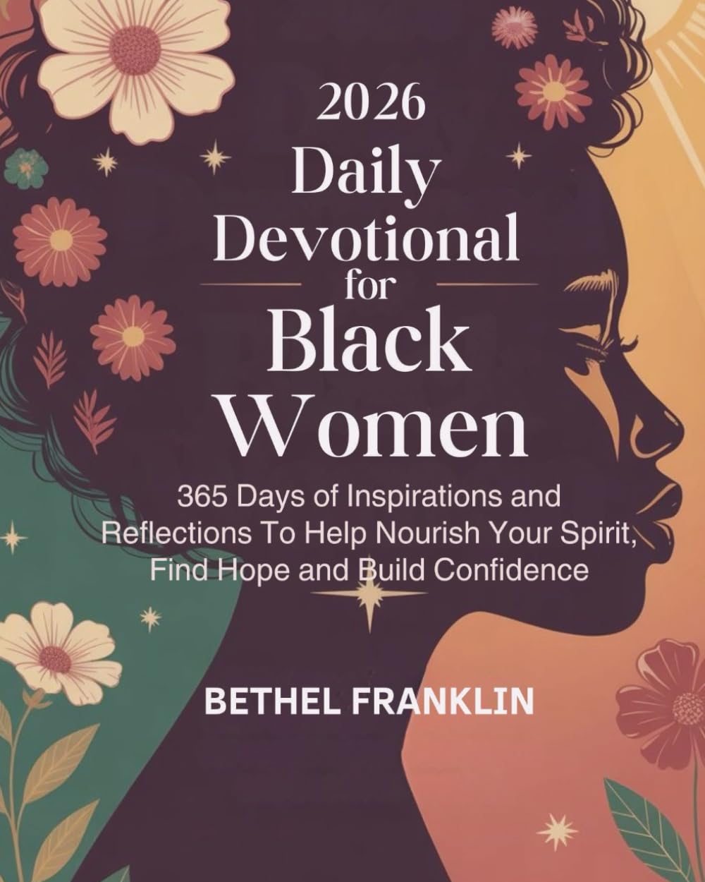 2026 DAILY DEVOTIONAL FOR BLACK WOMEN: 365 Days of Inspirations and Reflections To Help Nourish Your Spirit Find Hope and Build Confidence (2026 DAILY DEVOTIONS FOR CHRISTIANS)