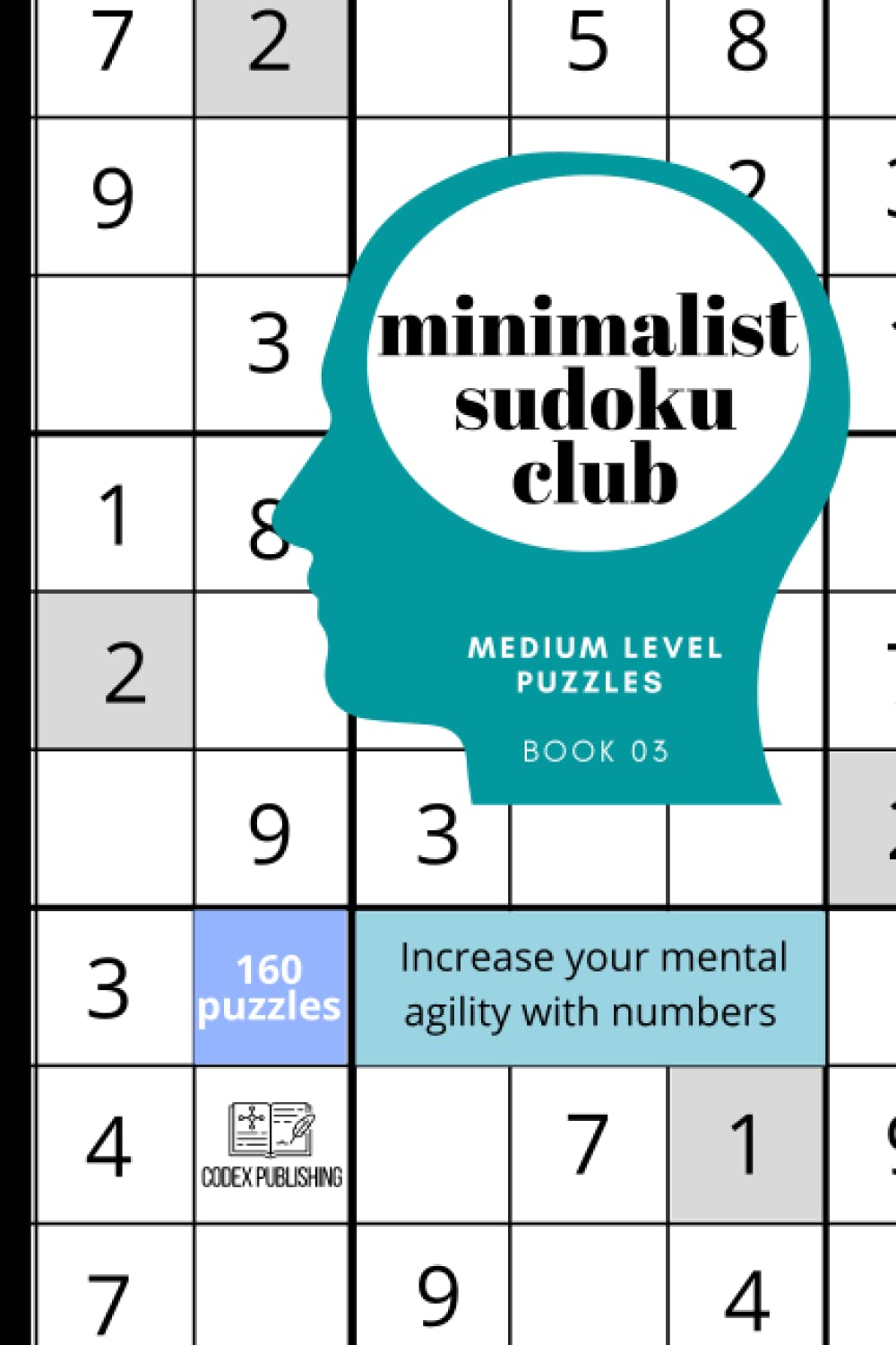 “Minimalist Sudoku Club from easy to genius, Book 03, 160 medium level puzzles: Increase your mental agility with numbers