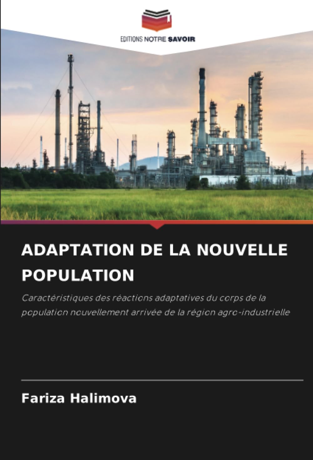 ADAPTATION DE LA NOUVELLE POPULATION: Caractéristiques des réactions adaptatives du corps de la population nouvellement arrivée de la région agro-industrielle