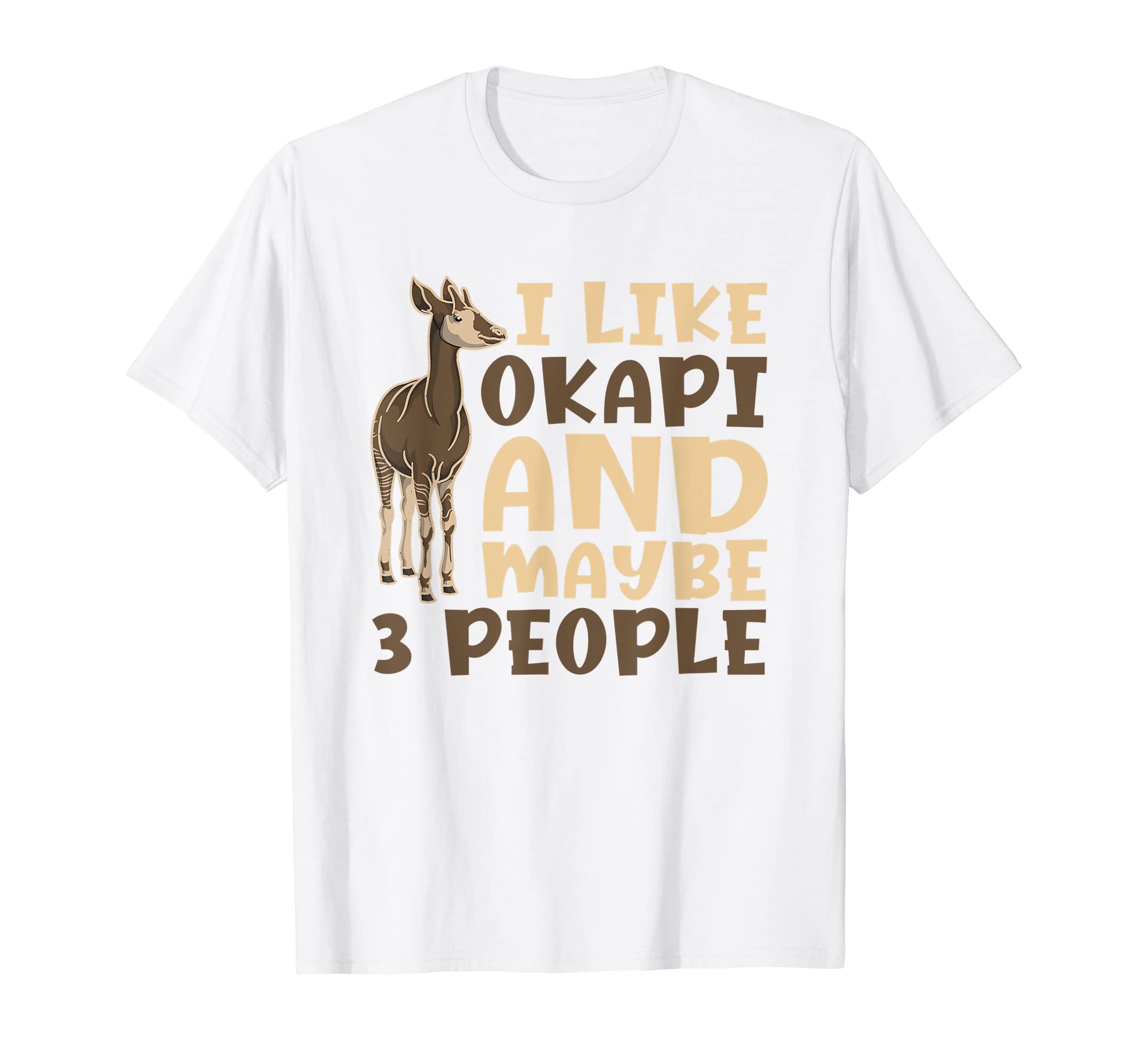 I Like Okapi And Maybe 3 People Funny Africa Animal Okapi T-Shirt