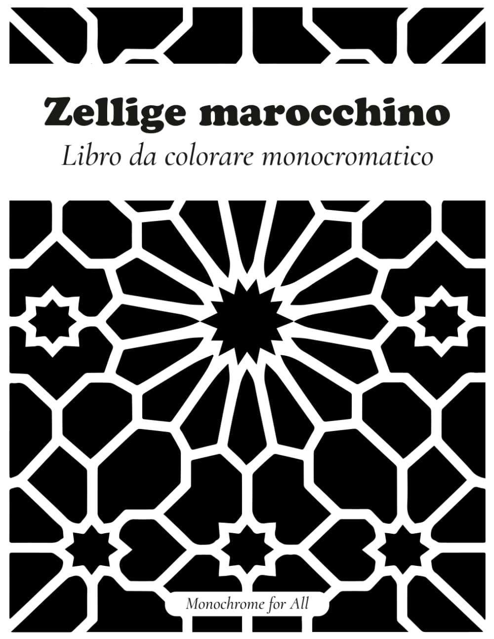 Zellige marocchino: Libro da colorare monocromatico | Disegni geometrici rilassanti con oltre 40 pagine per adulti e ragazzi