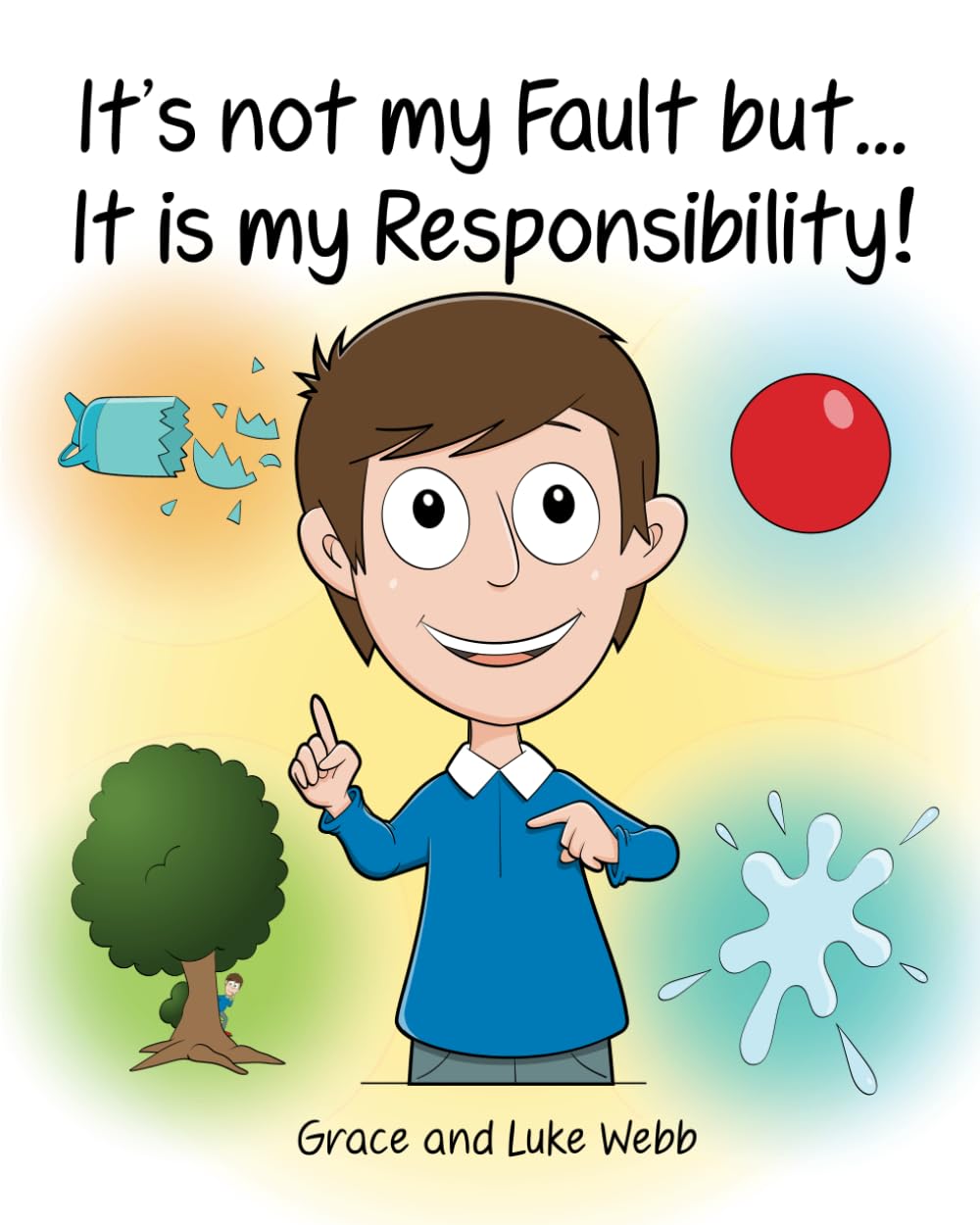 It's not my Fault but... It is my Responsibility! (Courage and Excellence Series)