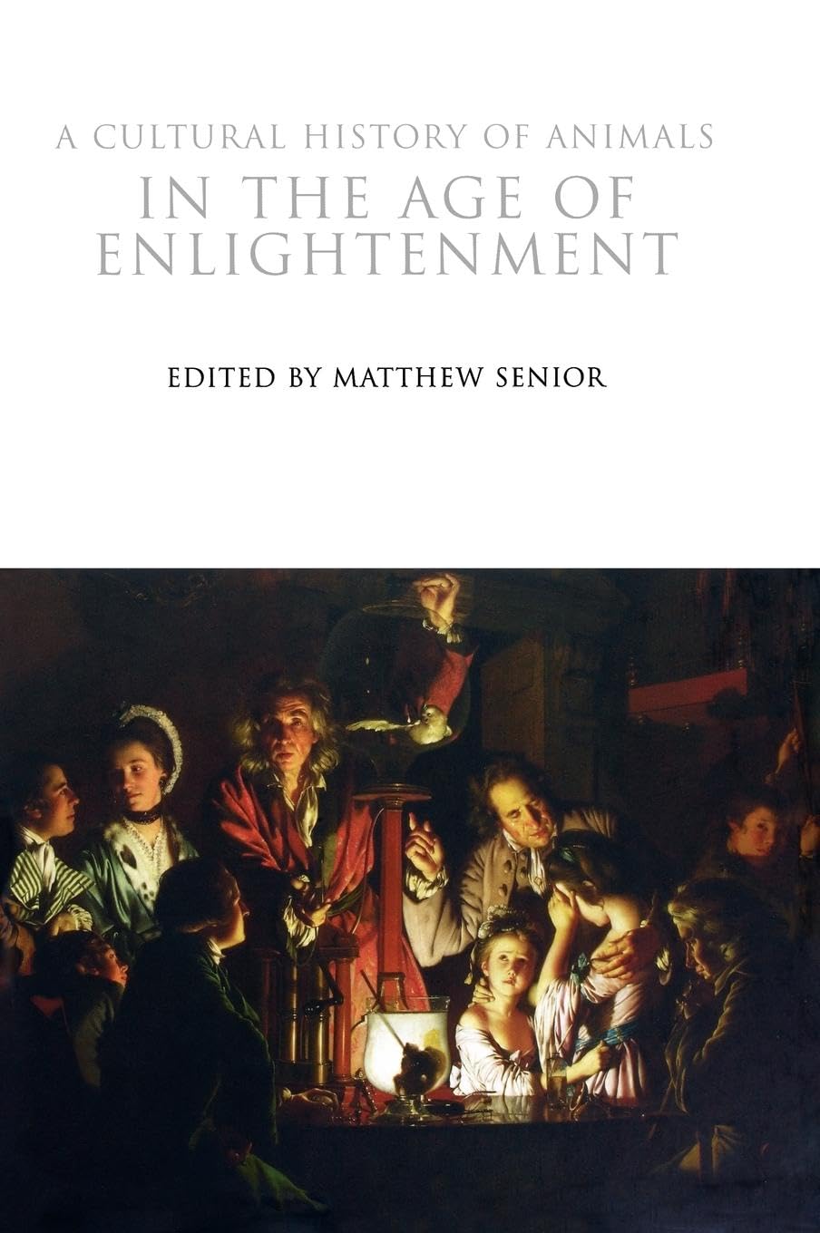 Buy A Cultural History of Animals in the Age of Enlightenment: 4 (The Cultural Histories Series) — BookShops.in