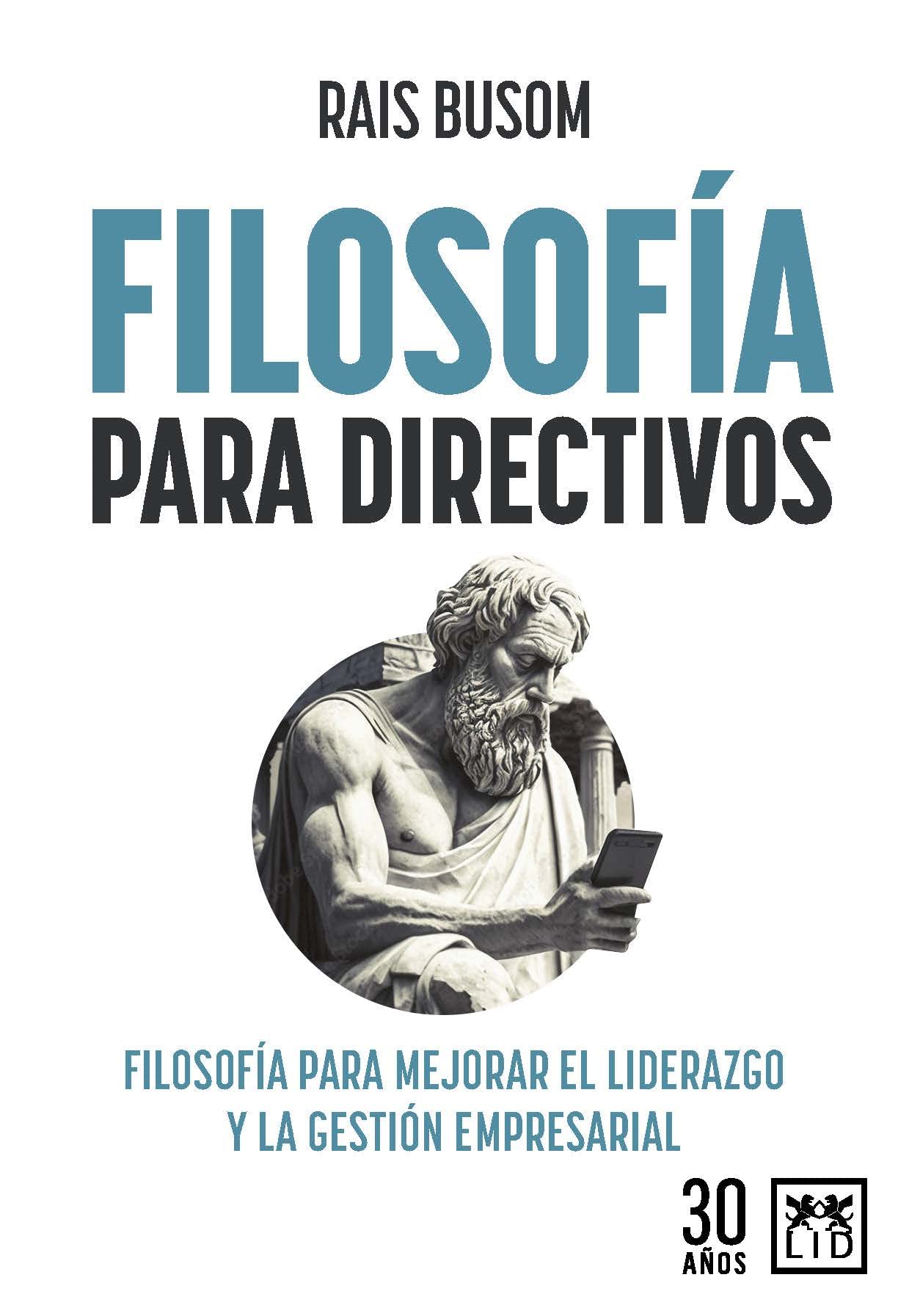 Filosofía para directivos: Filosofía para mejorar el liderazgo y la gestión empresarial (Acción Empresarial)