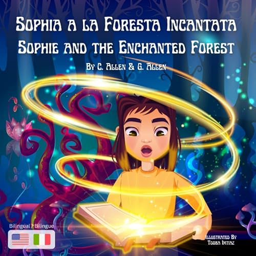 Sophia a la Foresta Incantata Sophie and the Enchanted Forest Bilingue Inglese e Italiano English and Italian Bilingual (Le avventure di Davide e