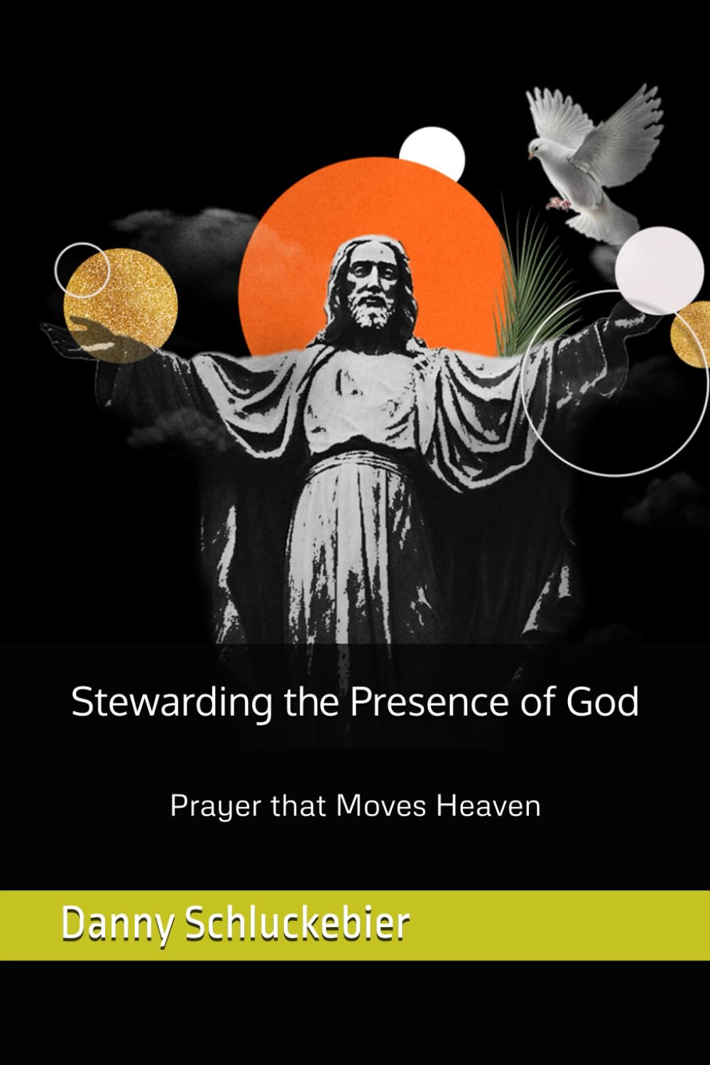 Stewarding the Presence of God: Prayer that Moves Heaven