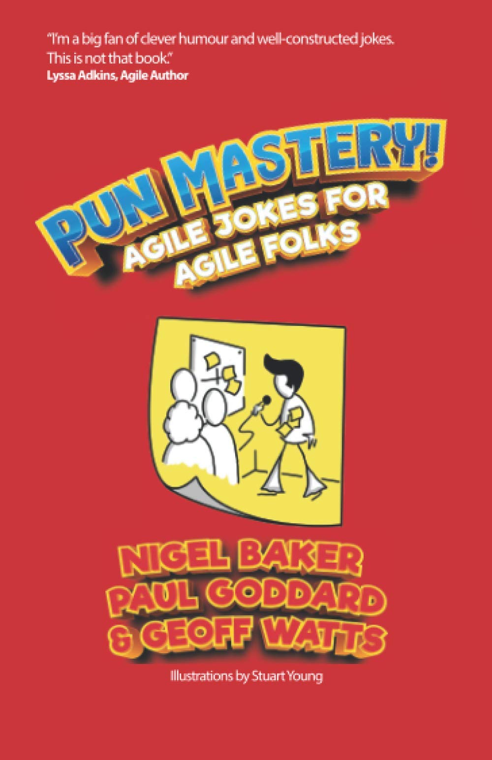 Pun Mastery: Agile Jokes For Agile Folks (Geoff Watts' Agile Mastery Series) Paperback – March 1, 2021
