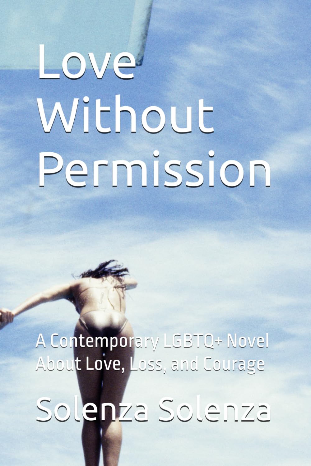 Love Without Permission: A Contemporary LGBTQ+ Novel About Love, Loss, and Courage