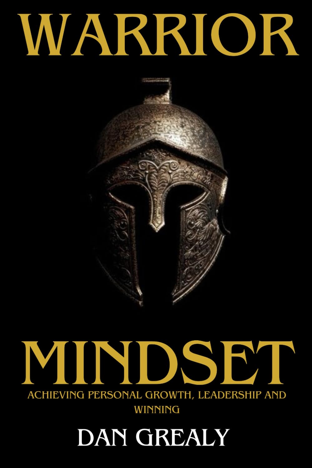 Warrior Mindset: Achieving Personal Growth, Leadership and Winning
