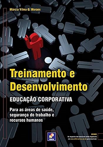 Treinamento e desenvolvimento: Educação corporativa: Para as áreas de saúde, segurança do trabalho e recursos humanos