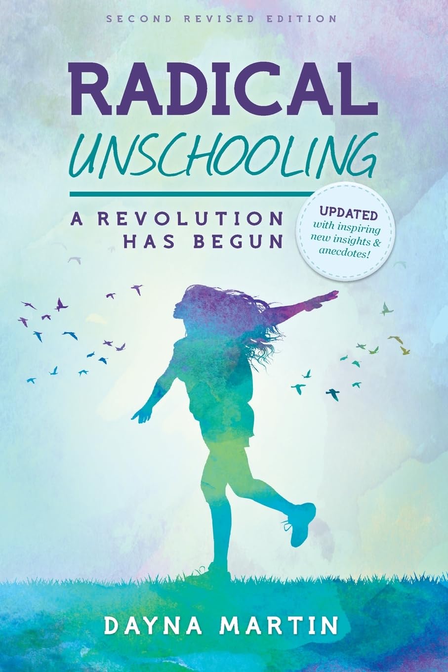 Radical Unschooling - A Revolution Has Begun-Revised Edition: Volume 2