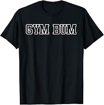 Gym Bum - Workout, Weightlifting, Cross Fitness Training T-Shirt